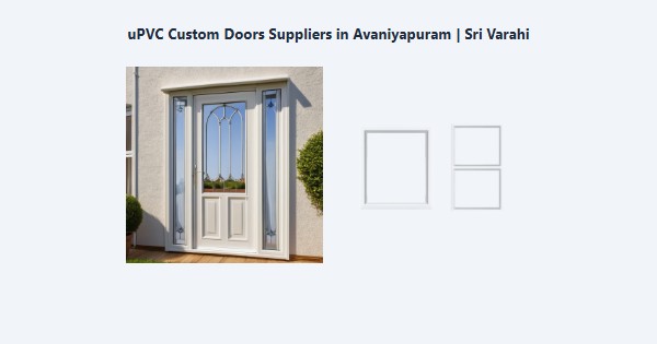 Top uPVC Custom Doors Suppliers in Avaniyapuram, Madurai | Sri Varahi