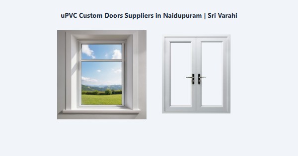 Top uPVC Custom Doors Suppliers in Naidupuram, Kodaikanal | Sri Varahi
