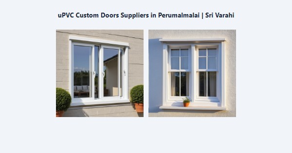 Top uPVC Custom Doors Suppliers in Perumalmalai, Kodaikanal | Sri Varahi