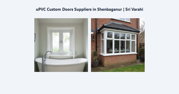 Top uPVC Custom Doors Suppliers in Shenbaganur, Kodaikanal | Sri Varahi