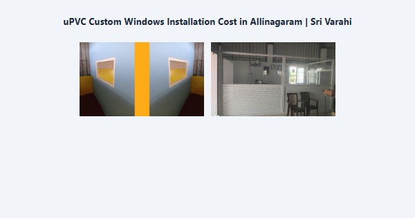 Top uPVC Custom Windows Installation Cost in Allinagaram, Theni | Sri Varahi