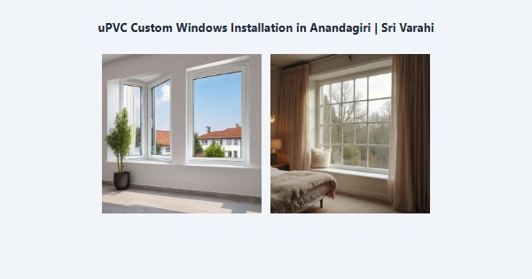Top uPVC Custom Windows Installation in Anandagiri, Kodaikanal | Sri Varahi