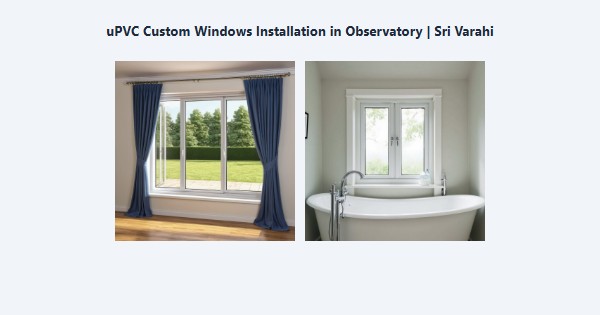Top uPVC Custom Windows Installation in Observatory, Kodaikanal | Sri Varahi
