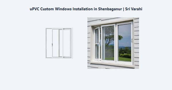 Top uPVC Custom Windows Installation in Shenbaganur, Kodaikanal | Sri Varahi
