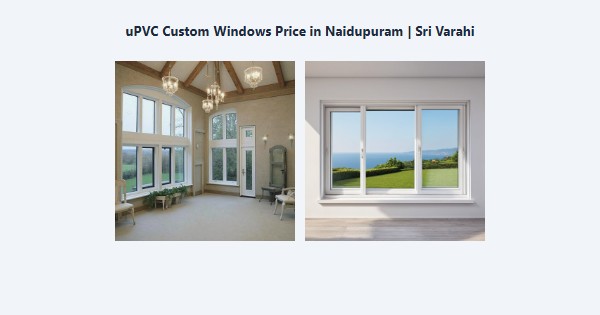 Top uPVC Custom Windows Price in Naidupuram, Kodaikanal | Sri Varahi