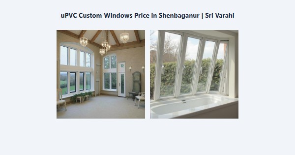 Top uPVC Custom Windows Price in Shenbaganur, Kodaikanal | Sri Varahi
