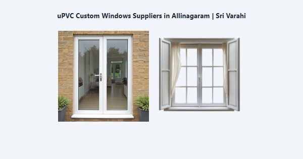 Top uPVC Custom Windows Suppliers in Allinagaram, Theni | Sri Varahi