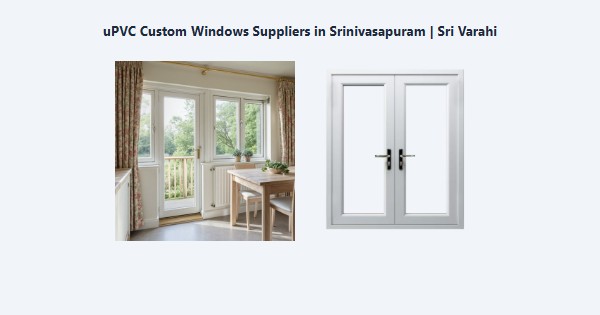 Top uPVC Custom Windows Suppliers in Srinivasapuram, Kodaikanal | Sri Varahi