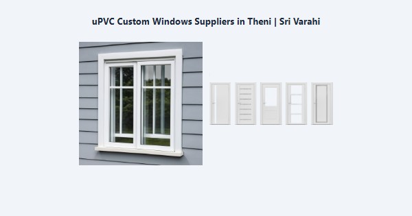 Top uPVC Custom Windows Suppliers in Theni | Sri Varahi