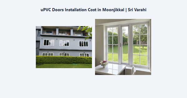 Top uPVC Doors Installation Cost in Moonjikkal, Kodaikanal | Sri Varahi