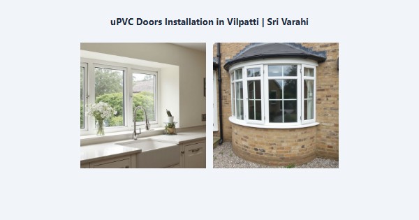 Top uPVC Doors Installation in Vilpatti, Kodaikanal | Sri Varahi