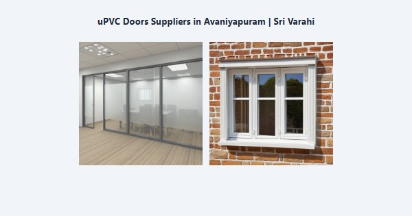 Top uPVC Doors Suppliers in Avaniyapuram, Madurai | Sri Varahi