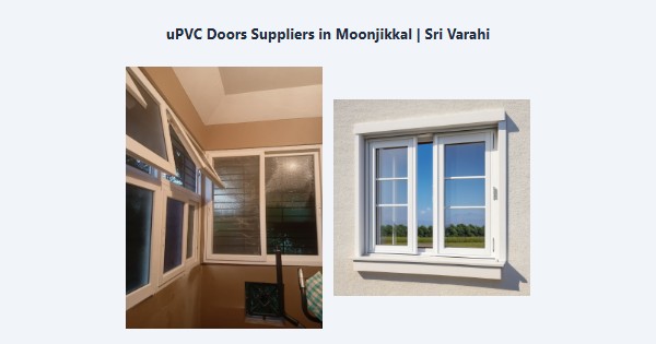 Top uPVC Doors Suppliers in Moonjikkal, Kodaikanal | Sri Varahi