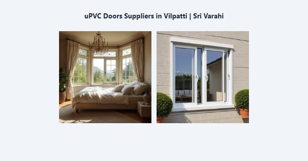 Top uPVC Doors Suppliers in Vilpatti, Kodaikanal | Sri Varahi