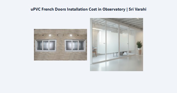 Top uPVC French Doors Installation Cost in Observatory, Kodaikanal | Sri Varahi