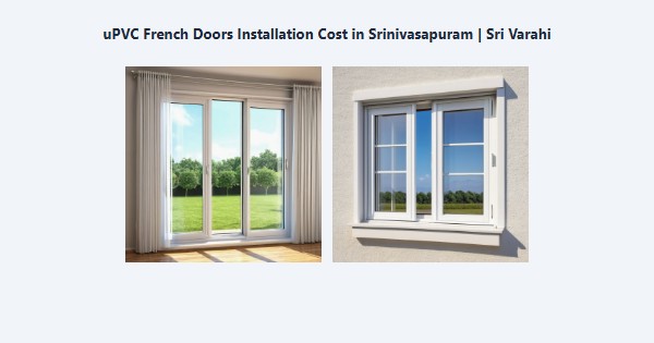 Top uPVC French Doors Installation Cost in Srinivasapuram, Kodaikanal | Sri Varahi