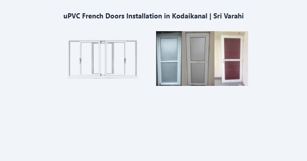 Top uPVC French Doors Installation in Kodaikanal | Sri Varahi