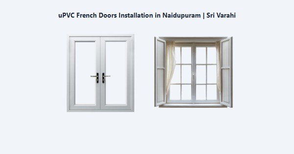 Top uPVC French Doors Installation in Naidupuram, Kodaikanal | Sri Varahi