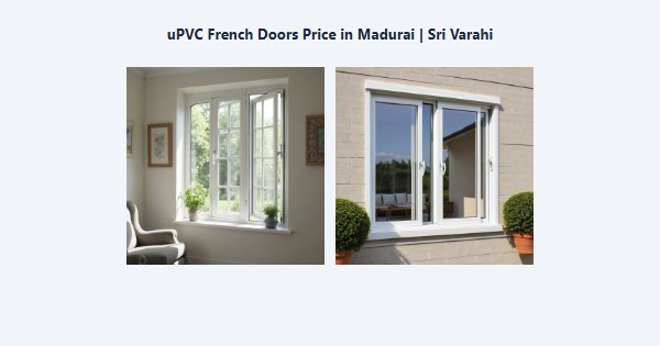 Top uPVC French Doors Price in Madurai | Sri Varahi