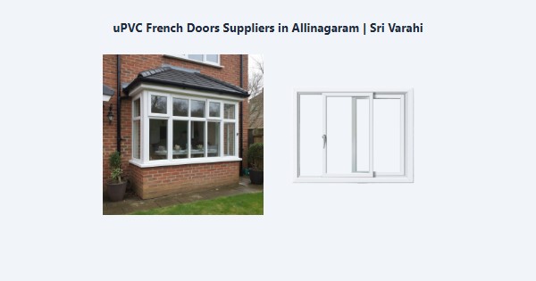 Top uPVC French Doors Suppliers in Allinagaram, Theni | Sri Varahi