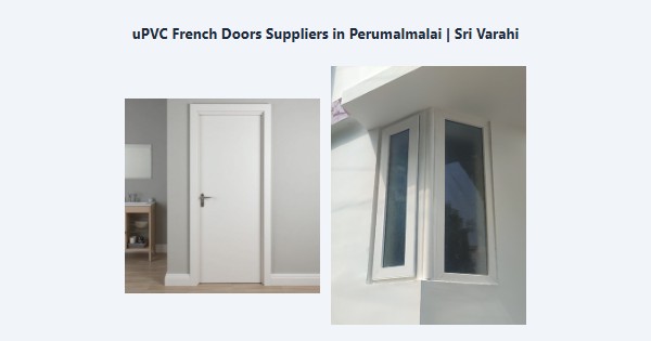 Top uPVC French Doors Suppliers in Perumalmalai, Kodaikanal | Sri Varahi