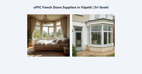 Top uPVC French Doors Suppliers in Vilpatti, Kodaikanal | Sri Varahi