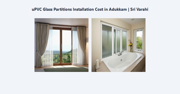 Top uPVC Glass Partitions Installation Cost in Adukkam, Kodaikanal | Sri Varahi