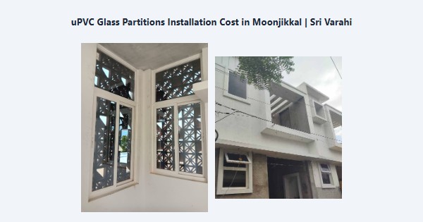 Top uPVC Glass Partitions Installation Cost in Moonjikkal, Kodaikanal | Sri Varahi