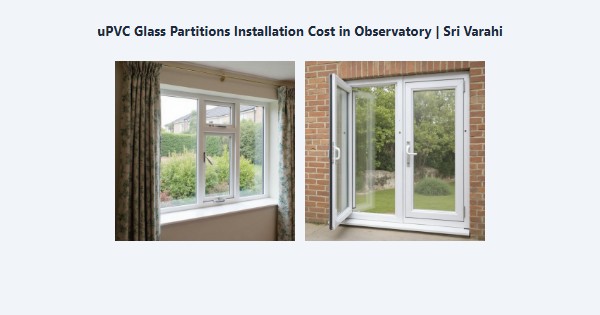 Top uPVC Glass Partitions Installation Cost in Observatory, Kodaikanal | Sri Varahi