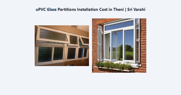 Top uPVC Glass Partitions Installation Cost in Theni | Sri Varahi