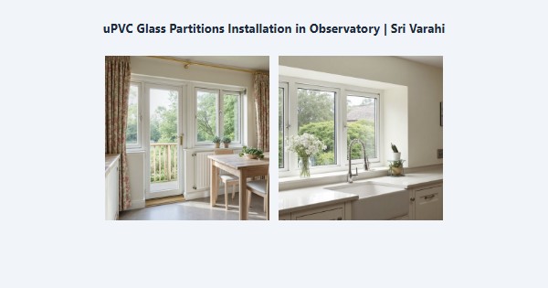 Top uPVC Glass Partitions Installation in Observatory, Kodaikanal | Sri Varahi