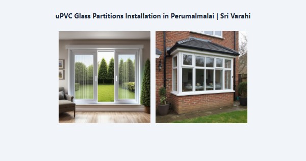 Top uPVC Glass Partitions Installation in Perumalmalai, Kodaikanal | Sri Varahi