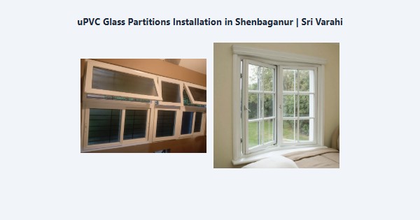 Top uPVC Glass Partitions Installation in Shenbaganur, Kodaikanal | Sri Varahi