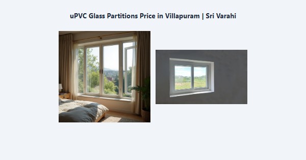 Top uPVC Glass Partitions Price in Villapuram, Madurai | Sri Varahi