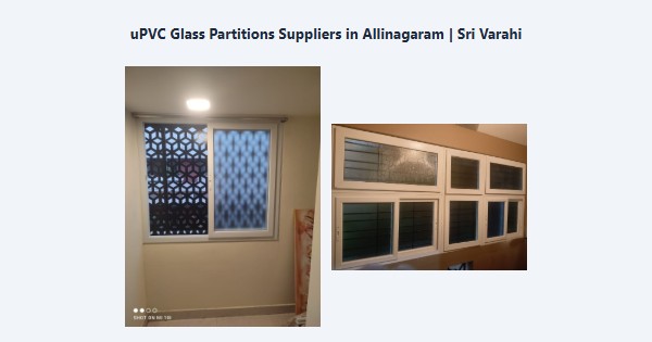 Top uPVC Glass Partitions Suppliers in Allinagaram, Theni | Sri Varahi