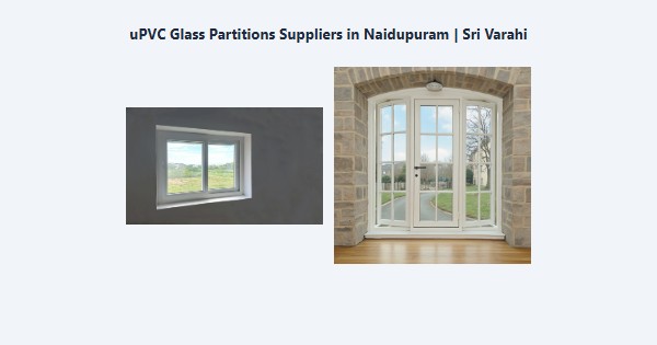 Top uPVC Glass Partitions Suppliers in Naidupuram, Kodaikanal | Sri Varahi