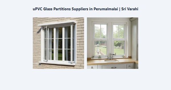 Top uPVC Glass Partitions Suppliers in Perumalmalai, Kodaikanal | Sri Varahi