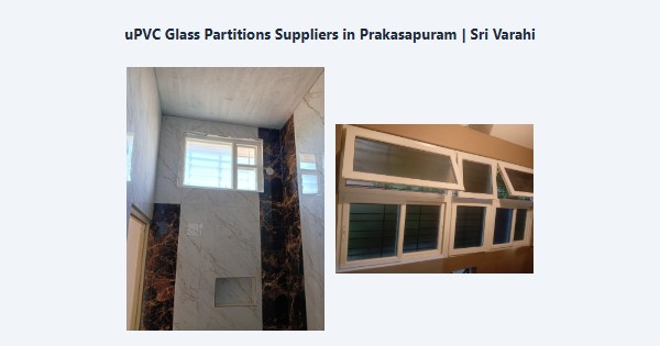 Top uPVC Glass Partitions Suppliers in Prakasapuram, Kodaikanal | Sri Varahi