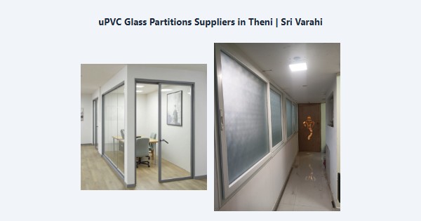 Top uPVC Glass Partitions Suppliers in Theni | Sri Varahi