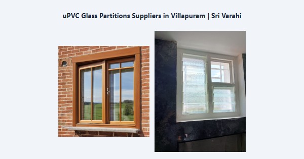 Top uPVC Glass Partitions Suppliers in Villapuram, Madurai | Sri Varahi