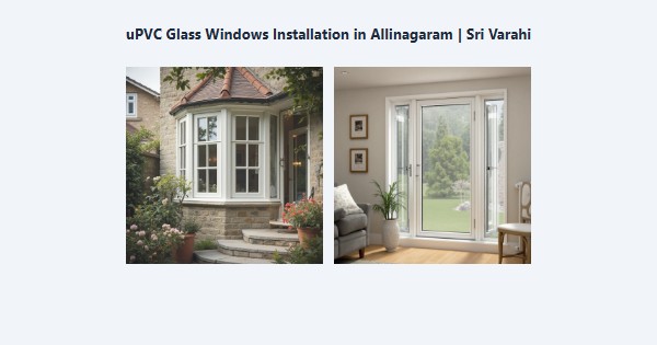 Top uPVC Glass Windows Installation in Allinagaram, Theni | Sri Varahi