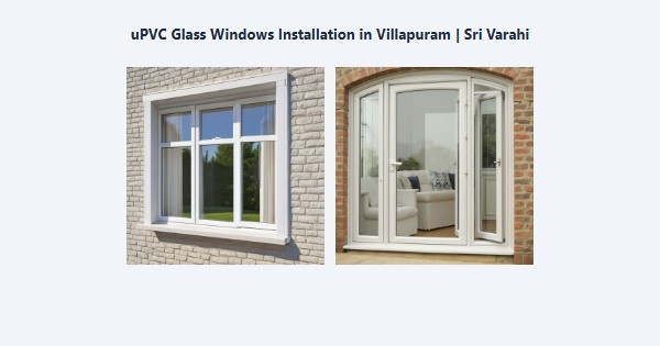 Top uPVC Glass Windows Installation in Villapuram, Madurai | Sri Varahi