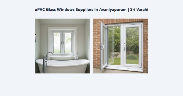 Top uPVC Glass Windows Suppliers in Avaniyapuram, Madurai | Sri Varahi