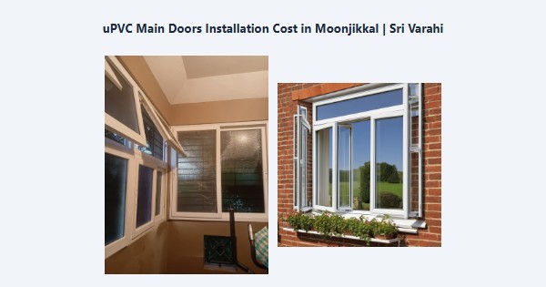 Top uPVC Main Doors Installation Cost in Moonjikkal, Kodaikanal | Sri Varahi