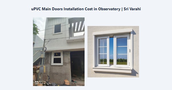 Top uPVC Main Doors Installation Cost in Observatory, Kodaikanal | Sri Varahi