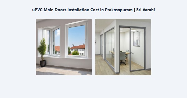 Top uPVC Main Doors Installation Cost in Prakasapuram, Kodaikanal | Sri Varahi