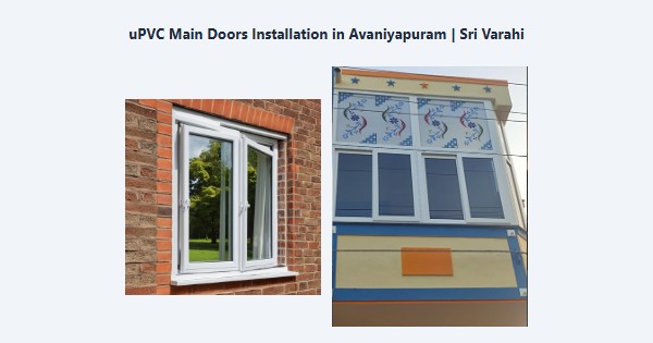 Top uPVC Main Doors Installation in Avaniyapuram, Madurai | Sri Varahi