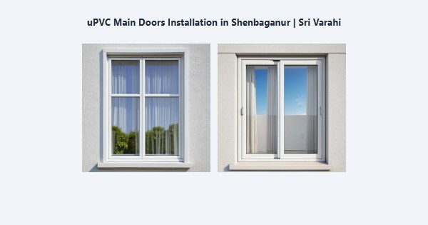 Top uPVC Main Doors Installation in Shenbaganur, Kodaikanal | Sri Varahi