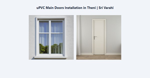 Top uPVC Main Doors Installation in Theni | Sri Varahi