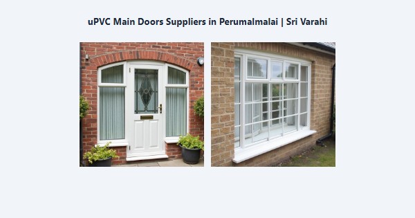 Top uPVC Main Doors Suppliers in Perumalmalai, Kodaikanal | Sri Varahi